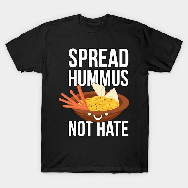 Spread Hummus Not Hate Funny Vegan Gift T-Shirt by CatRobot